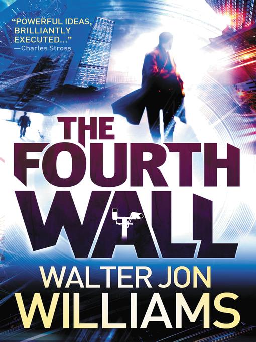Title details for The Fourth Wall by Walter Jon Williams - Available